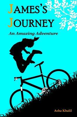 James's Journey: An Amazing Adventure by Asha Khalil