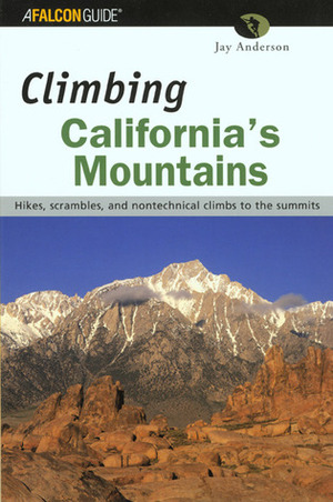 Climbing California's Mountains by Jay Anderson
