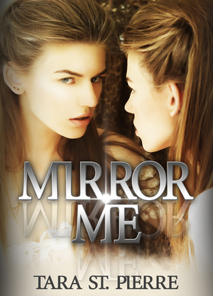 Mirror Me by Tara St. Pierre