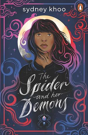 The Spider and Her Demons by sydney khoo