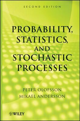 Probability, Statistics, and Stochastic Processes by Peter Olofsson, Mikael Andersson