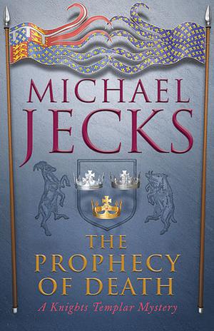 The Prophecy of Death by Michael Jecks