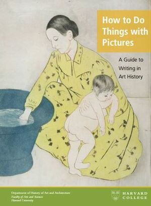 How to Do Things with Pictures. A Guide to Writing in Art History by Andrei Pop