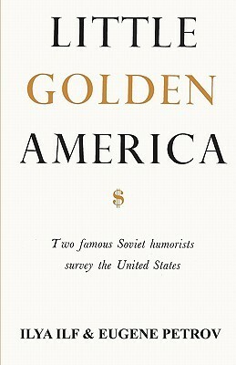 Little Golden America by Ilya Ilf, Yevgeny Petrov, Sam Sloan, Charles Malamuth