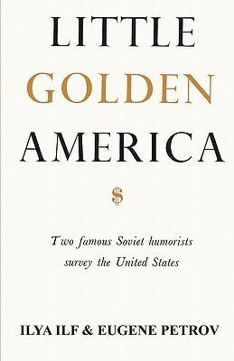 Little Golden America by Ilya Ilf, Yevgeny Petrov, Sam Sloan, Charles Malamuth
