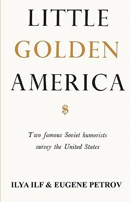 Little Golden America by Charles Malamuth, Sam Sloan, Yevgeny Petrov, Ilya Ilf