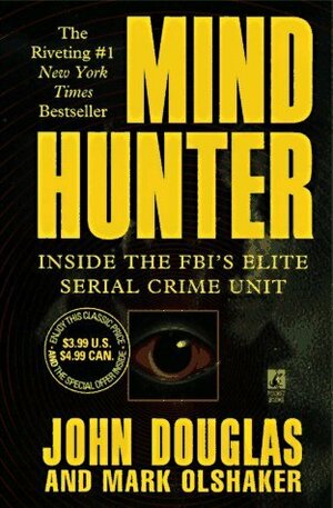 Mind Hunter: Inside the FBI's Elite Serial Crime Unit by John E. Douglas, Mark Olshaker