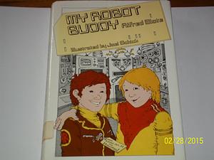 My robot buddy by Alfred Slote, Alfred Slote