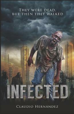 Infected, Zombi the City of the Zol by Claudio Hernandez