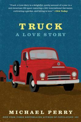 Truck: A Love Story by Michael Perry