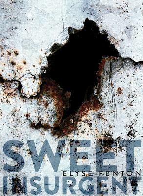 Sweet Insurgent by Elyse Fenton