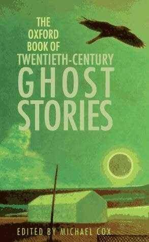 The Oxford Book of Twentieth-Century Ghost Stories by Michael Cox