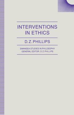 Interventions in Ethics by D. Z. Phillips