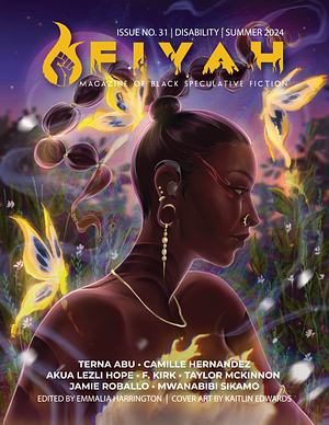 FIYAH Magazine of Black Speculative Fiction Issue #31: Disability by Emmalia Harrington