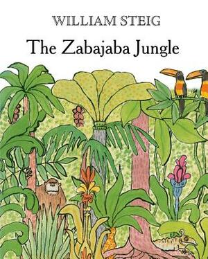 The Zabajaba Jungle: A Picture Book by William Steig