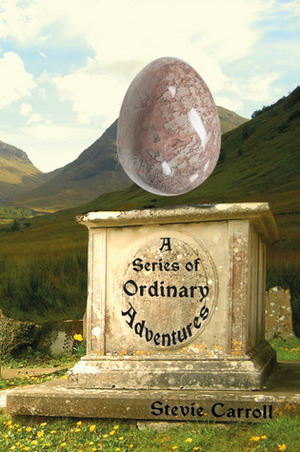 A Series of Ordinary Adventures by Stevie Carroll
