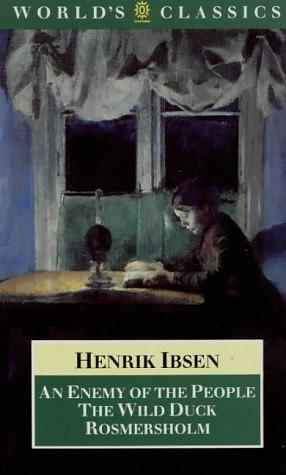 An Enemy of the People/The Wild Duck/Rosmersholm by Henrik Ibsen