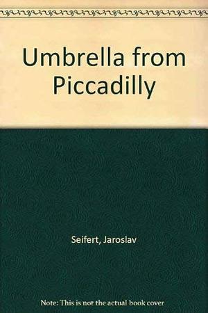 An Umbrella from Piccadilly by Jaroslav Seifert