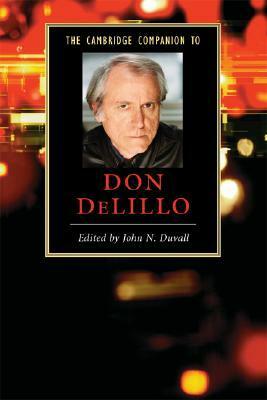 The Cambridge Companion to Don Delillo by John N. Duvall