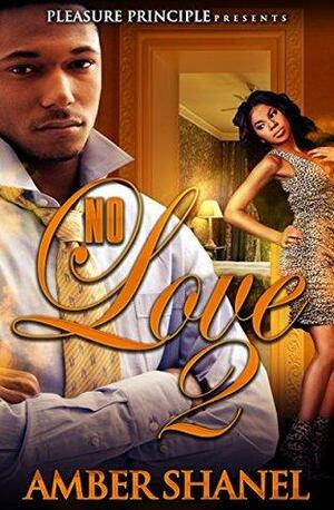 No Love 2 by Amber Shanel