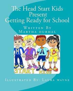 The Head Start Kids Present Getting Ready for School by Martha Elizabeth Irene Durhal