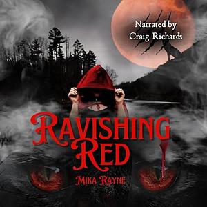 Ravishing Red: A Red Riding Hood Retelling by Mika Rayne, Mika Rayne