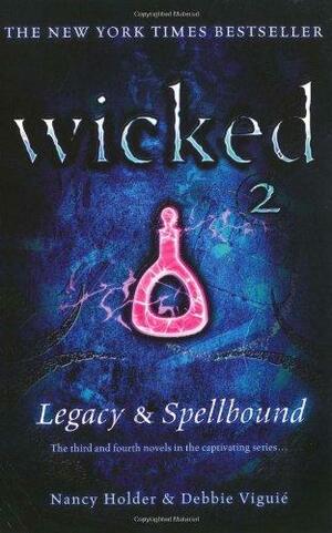 Wicked 2: Legacy & Spellbound by Nancy Holder