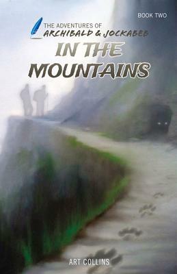 In the Mountains (Adventures of Archibald and Jockabeb) by Art Collins