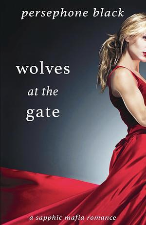 Wolves at the Gate by Persephone Black, Persephone Black