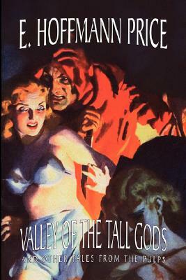 Valley of the Tall Gods and Other Tales from the Pulps by E. Hoffmann Price
