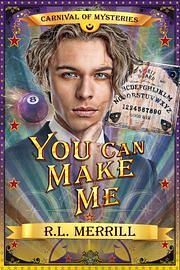 You Can Make Me by R.L. Merrill