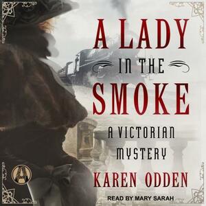A Lady in the Smoke: A Victorian Mystery by Karen Odden