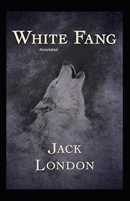 White Fang Annotated by Jack London