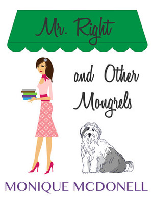 Mr Right and Other Mongrels by Monique McDonell