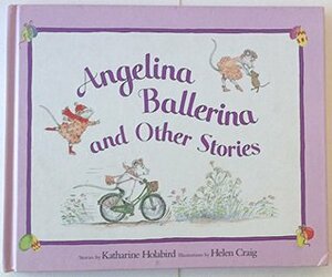 Angelina Ballerina and Other Stories by Katherine Holabird