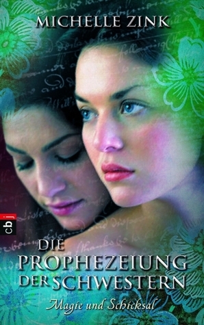 Die Prophezeiung der Schwestern - Magie und Schicksal by Alexandra Ernst, Michelle Zink