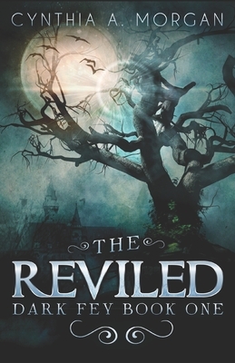 The Reviled by Cynthia A. Morgan