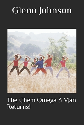 The Chem Omega 3 Man Returns! by Glenn Johnson
