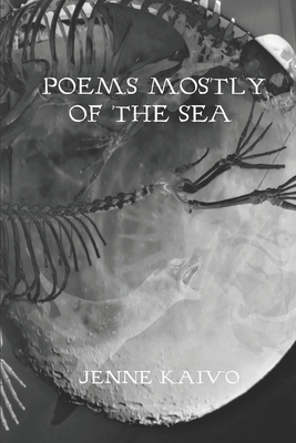 Poems Mostly of the Sea by Jenne Kaivo