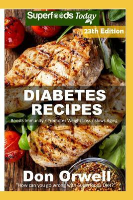 Diabetes Recipes: Over 275 Diabetes Type Two Recipes Full of Antioxidants and Phytochemicals by Don Orwell