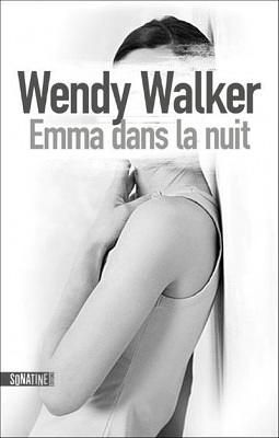 Emma dans la nuit by Wendy Walker, Karine Lalechère