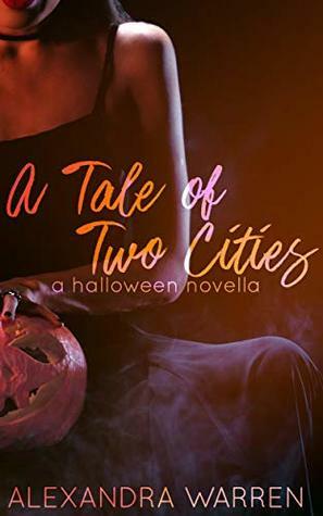 A Tale of Two Cities: A Halloween Novella by Alexandra Warren