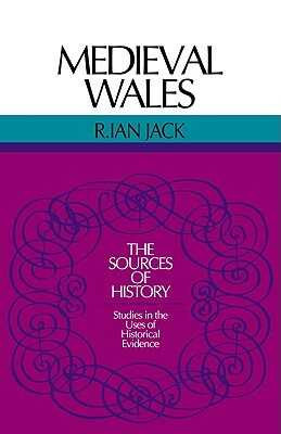 Medieval Wales by R. Ian Jack