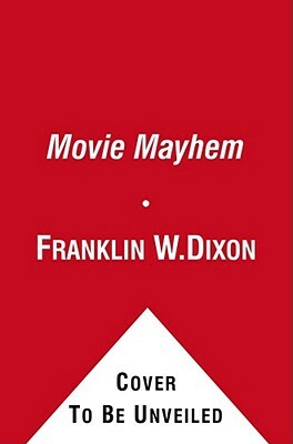 Movie Mayhem by Franklin W. Dixon