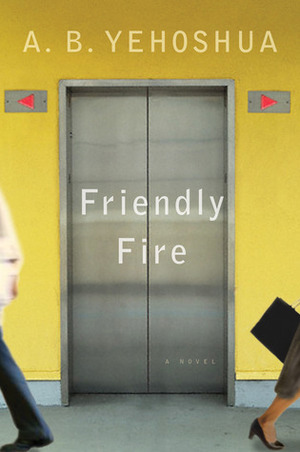 Friendly Fire: A Duet by Stuart Schoffman, A.B. Yehoshua