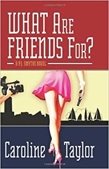 What Are Friends For? by Caroline Taylor