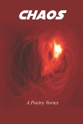Chaos: A Poetry Vortex by Marc Rosen