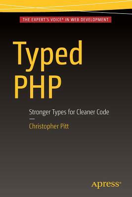 Typed PHP: Stronger Types for Cleaner Code by Christopher Pitt
