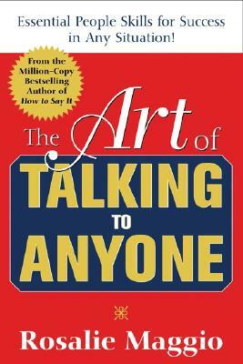 The Art of Talking to Anyone: Essential People Skills for Success in Any Situation: Essential People Skills for Success in Any Situation by Rosalie Maggio