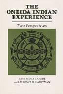 The Oneida Indian Experience: Two Perspectives by Jack Campisi, Laurence M. Hauptman